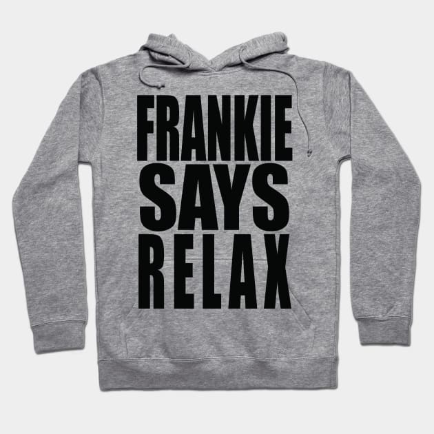 Frankie Says Relax Hoodie by paulnelsonesch